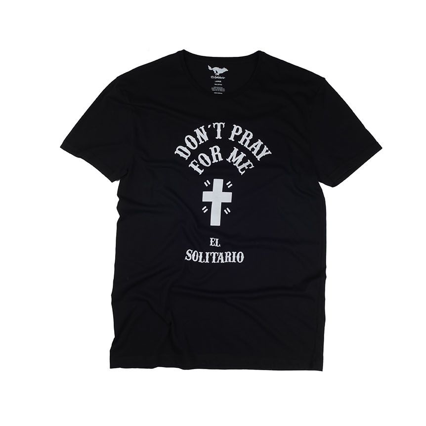 Camiseta El Solitario Don´t Pray For Me Black